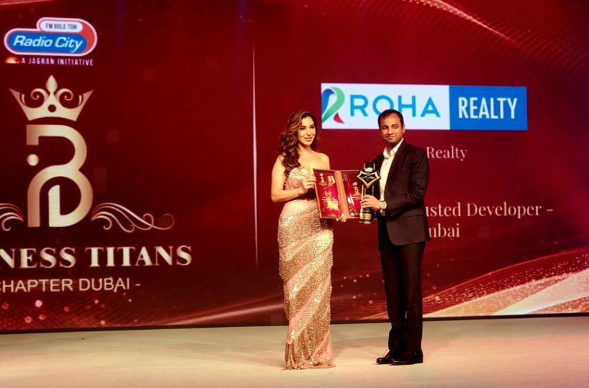  Indian realtor Roha Realty announces entry into Dubai market as it wins the Business Titans Award in Dubai