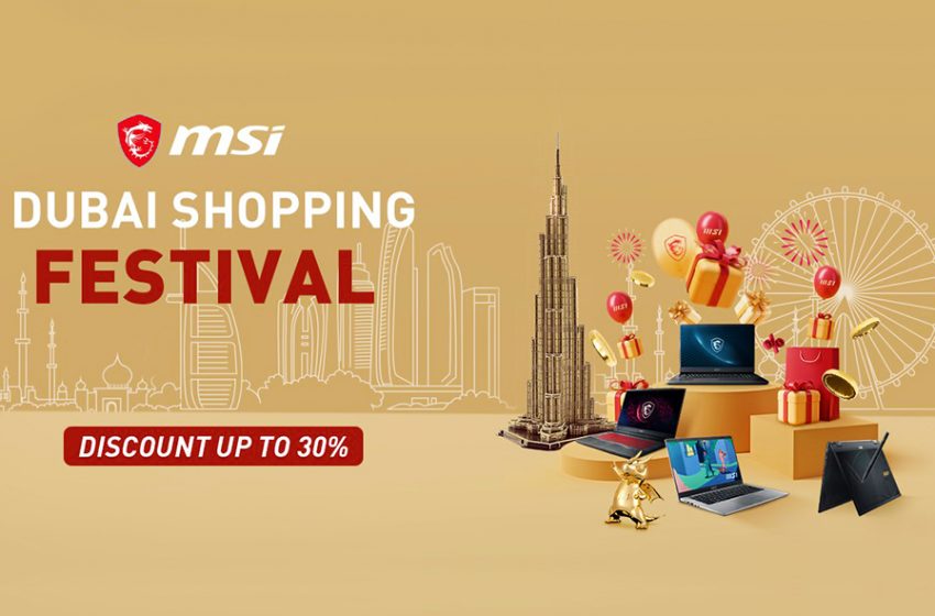  Get ready for huge savings on MSI’s laptops and Tablets during Dubai Shopping Festival 2022-2023