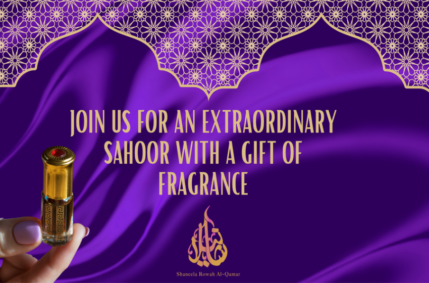  Brand New Pre-Launch and Exclusive Preview Of A Debut Attar Fragrance Created By Shaneela Rowah Al-Qamar, A British Brand With An Arabian Heritage