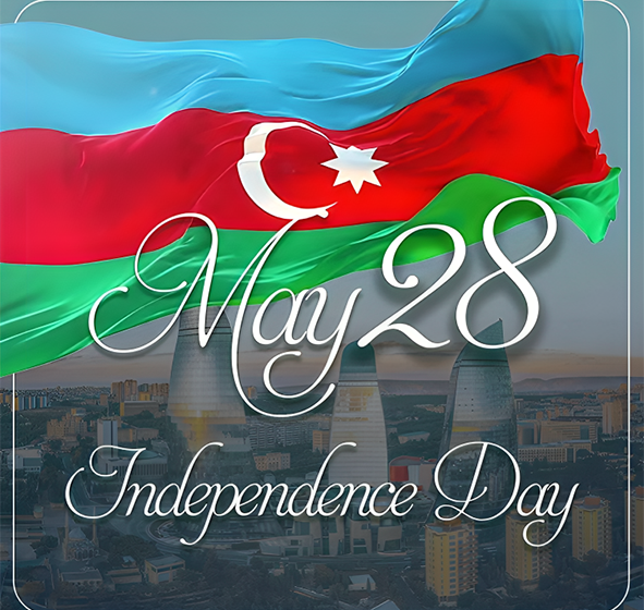 28 May “Independence Day” Pride and Reflection moment for Azerbaijan