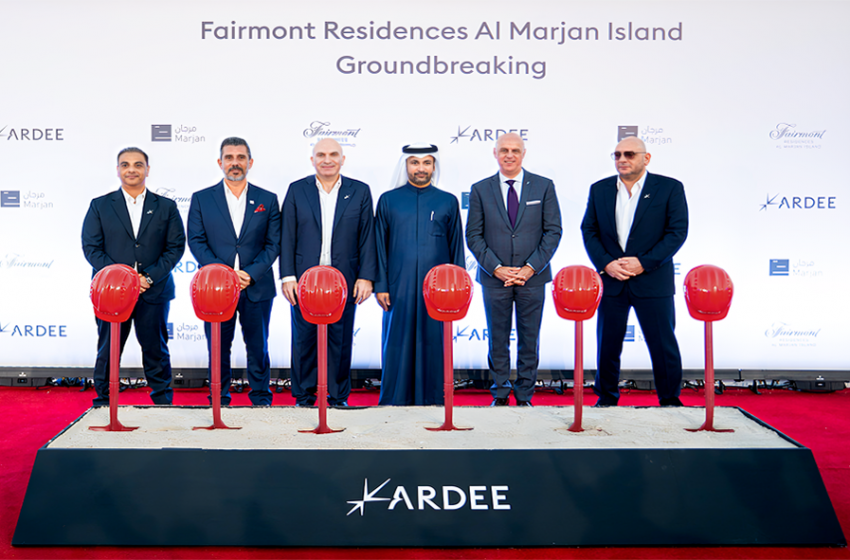  Ardee Breaks Ground on AED 2 billion Beachfront Fairmont Residences Al Marjan Island & Fairmont Al Marjan Island Hotel in Ras Al Khaimah